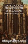 Antik Anadolu - Yunan Şehirleri ve Ege Adaları
