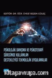 Psikolojik Danışma ve Psikoterapi Sürecinde Kullanılan Destekleyici Teknolojik Uygulamalar