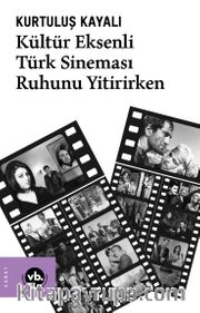 Kültür Eksenli Türk Sineması Ruhunu Yitirirken 