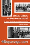 Osmanlı Laleleri, Osmanlı Kahvehaneleri & On Sekizinci Yüzyılda Hayat Tarzı ve Boş Vakit Eğlenceleri