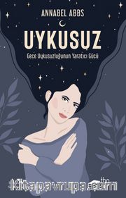 Uykusuz: Gece Uykusuzluğunun Yaratıcı Gücü