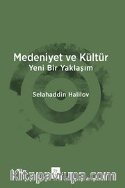 Medeniyet ve Kültür <br /> Yeni Bir Yaklaşım