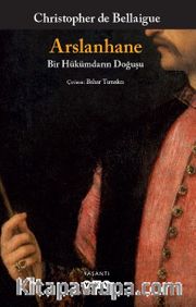 Arslanhane <br /> Bir Hükümdarın Doğuşu