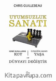 Uyumsuzluk Sanatı <br /> Kendi Kurallarını Koy - İstediğin Hayatı Yaşa ve Dünyayı Değiştir
