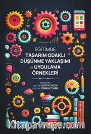 Eğitimde Tasarım Odaklı Düşünme Yaklaşımı ve Uygulama Örnekleri
