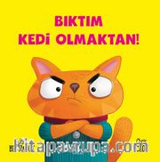 Bıktım Kedi Olmaktan!