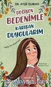 Değişen Bedenimle Karışan Duygularım