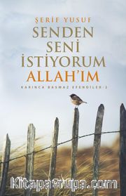 Senden Seni İstiyorum Allah'ım