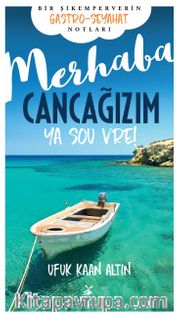 Merhaba Cancağızım Ya sou vre! <br /> Bir Şikemperverin Gastro-Seyahat Notları