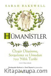 Hümanistler: Özgür Düşünme, Sorgulama ve Umudun 700 Yıllık Tarihi