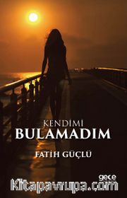 Kendimi Bulamadım