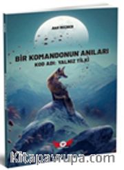 Bir Komandonun Anıları <br /> Kod Adı Yalnız Tilki