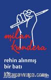 Rehin Alınmış Bir Batı: Ya da Orta Avrupa'nın Trajedisi