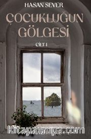 Çocukluğun Gölgesi  Birinci Cilt: Poyraz - Bozkış