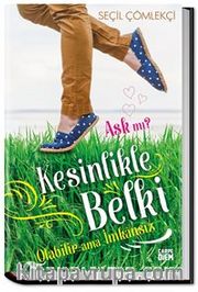 Aşk mı? Kesinlikle, Belki, Olabilir ama İmkansız