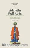 Adaletin Yeşil Abası & Güneydoğu Anadolu Bölgesinde Seyyid ve Şeriflerin Arabuluculuk İşlevi - Turabdin Örneği