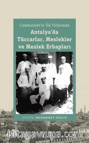 Cumhuriyet’in İlk Yıllarında Antalya’da Tüccarlar, Meslekler ve Meslek Erbapları 