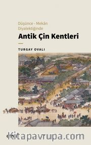 Düşünce-Mekan Diyalektiğinde Antik Çin Kentleri