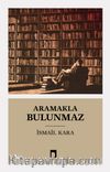Aramakla Bulunmaz