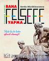 Felsefe Tarihi Bana Felsefe Yapma (Karton Kapak)