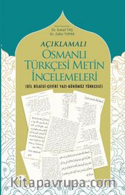 Açıklamalı Osmanlı Türkçesi Metin İncelemeleri <br /> (Dil Bilgisi-Çeviri Yazi-Günümüz Türkçesi)