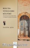Bolu’da Yûnus Emre Kültürü & Bolu’da Yûnus Emre’nin Kültürel Mirası ve Cönklerde Yer Alan Bazı Yûnus Şiirleri