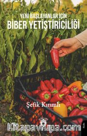 Yeni Başlayanlar İçin Biber Yetiştiriciliği