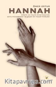 Hannah <br /> Kölelik ve Irkçılık Amerikasında Zorlu Mücadeleler ile Geçen Bir Hayat Hikayesi 1856-1921