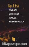 Anlam Çekeriz Hayal Kuyusundan