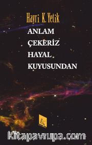 Anlam Çekeriz Hayal Kuyusundan