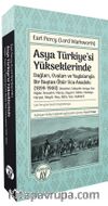 Asya Türkiye’si Yükseklerinde & Dağları, Ovaları ve Yaylalarıyla Bir Baştan Öbür Uca Anadolu (1899-1900)