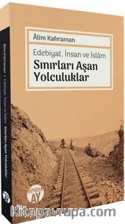 Edebiyat, İnsan ve İslam  Sınırları Aşan Yolculuklar