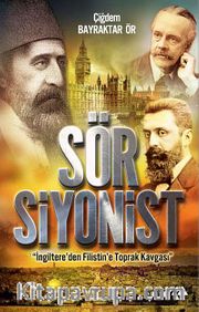 Sör Siyonist <br /> İngiltere'den Filistin'e Toprak Kavgası
