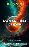 Karanlığın İçinden / Ribozom 3