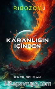 Karanlığın İçinden / Ribozom 3