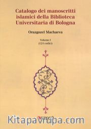 Catalogo Dei Manoscritti Islamici Della Biblioteca Universitaria Di Bologna Volume I / (124 Codici)