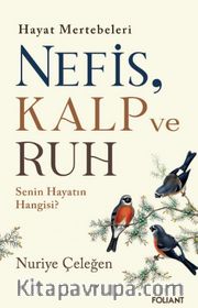 Nefis, Kalp ve Ruh <br /> Hayat Mertebeleri Senin Hayatın Hangisi?