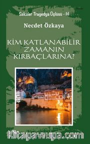 Kim Katlanabilir Zamanın Kırbaçlarına? <br /> Seküler Tragedya Üçlüsü - H
