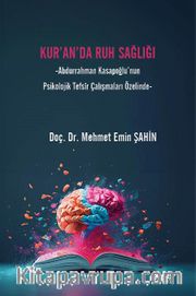Kur’an’da Ruh Sağlığı <br /> Abdurrahman Kasapoğlu’nun Psikolojik Tefsîr Çalışmaları Özelinde