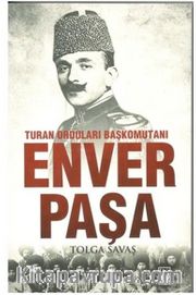 Turan Orduları Başkomutanı Enver Paşa