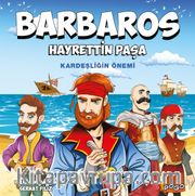 Barbaros Hayrettin Paşa / Kardeşliğin Önemi