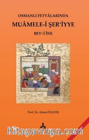 Osmanlı Fetvalarında Muamele-i Şer’iyye Bey‘-i İne