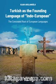 Turkish as the Founding Language of “Indo-European” 