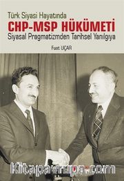 Türk Siyasi Hayatında CHP-MSP Hükümeti <br /> Siyasal Pragmatizmden Tarihsel Yanılgıya