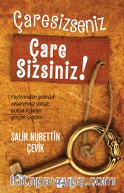 Çaresizseniz Çare Sizsiniz!