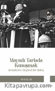 Mayınlı Tarlada Konuşmak <br /> Kemalizm’e Eleştirel Bakış