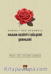 Osmanlı’dan Günümüze Hasan Sezayî-İ Gülşenî Şerhleri
