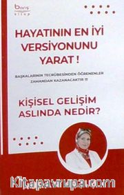 Hayatının En İyi Versiyonunu Yarat! <br /> Kişisel Gelişim Aslında Nedir ? 