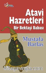 Atavi Hazretleri <br /> Bir Bektaşi Babası 