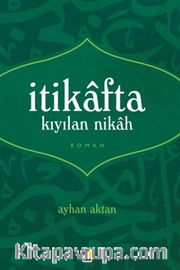 İtikafta Kıyılan Nikah 